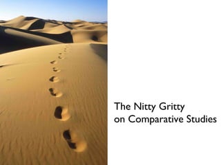 The Nitty Gritty on Comparative Studies 