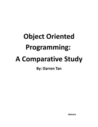 Object Oriented
Programming:
A Comparative Study
By: Darren Tan

Abstract

 