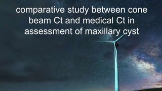 comparative study bet cbct & Medical ct .pptx