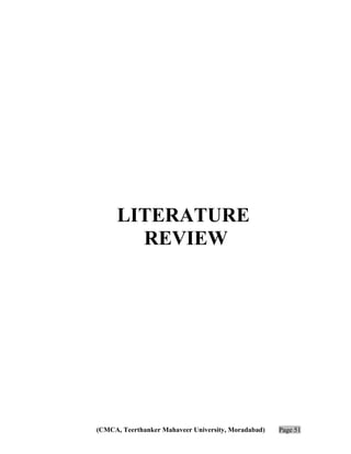 LITERATURE
REVIEW

(CMCA, Teerthanker Mahaveer University, Moradabad)

Page 51

 