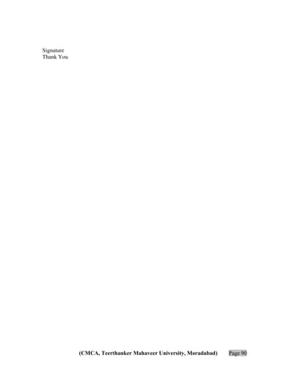 Signature
Thank You

(CMCA, Teerthanker Mahaveer University, Moradabad)

Page 90

 