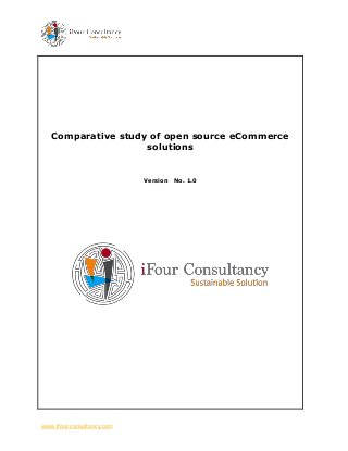 www.ifour-consultancy.com
Comparative study of open source eCommerce
solutions
Version No. 1.0
 