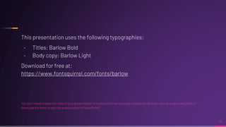 This presentation uses the following typographies:
╸ Titles: Barlow Bold
╸ Body copy: Barlow Light
Download for free at:
https://www.fontsquirrel.com/fonts/barlow
You don’t need to keep this slide in your presentation. It’s only here to serve you as a design guide if you need to create new slides or
download the fonts to edit the presentation in PowerPoint®
14
 