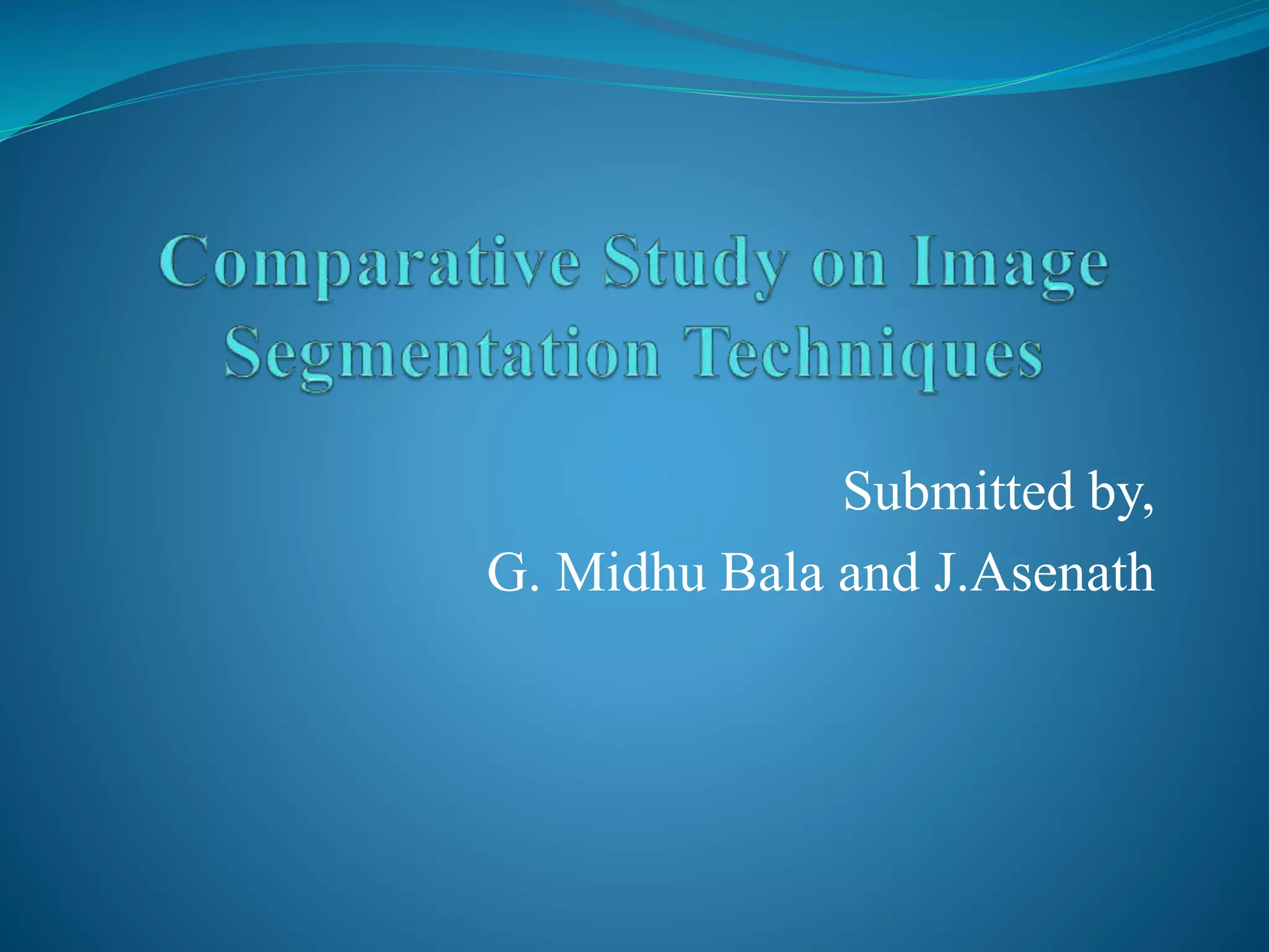 Submitted by,
G. Midhu Bala and J.Asenath
 