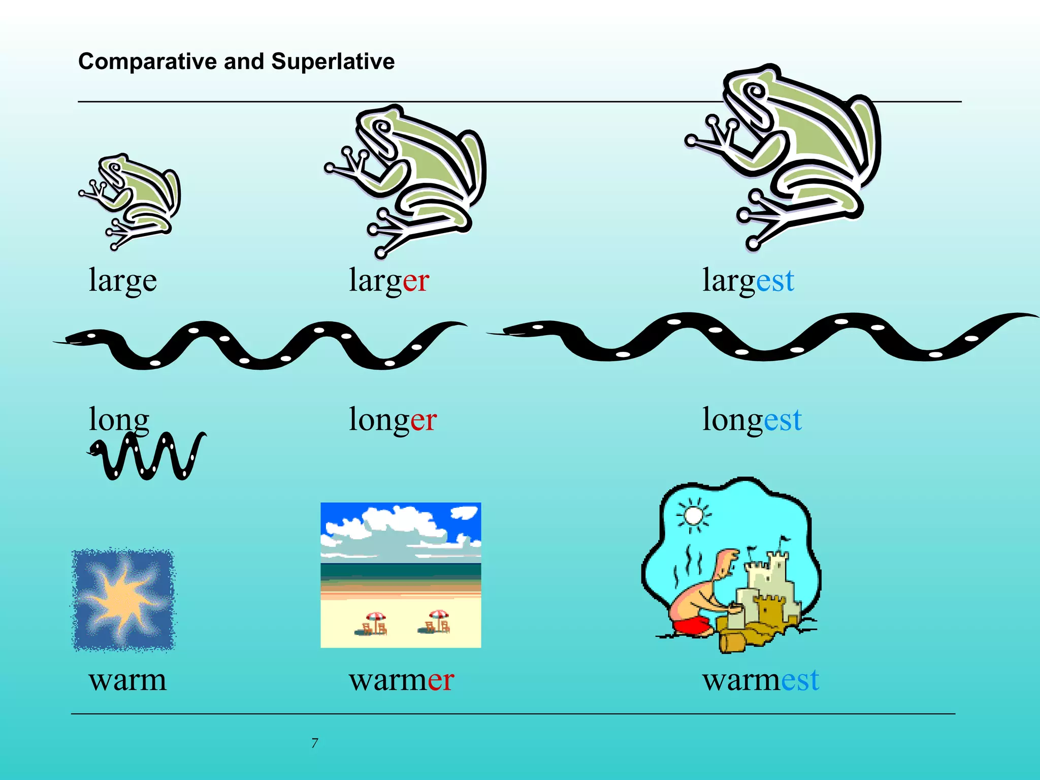 large larg er larg est long long er long est warm warm er warm est 