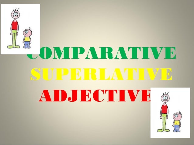 Sad Comparative And Superlative Comparative And Superlative Free 