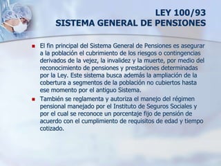 LEY 100/93
          SISTEMA GENERAL DE SEGURIDAD SOCIAL EN SALUD
           Con la Ley 100 de 1993, el Sistema General d...