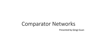 Comparator Networks
Presented by Qingji Guan
 