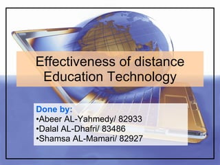 Effectiveness of distance Education Technology ,[object Object],[object Object],[object Object],[object Object]