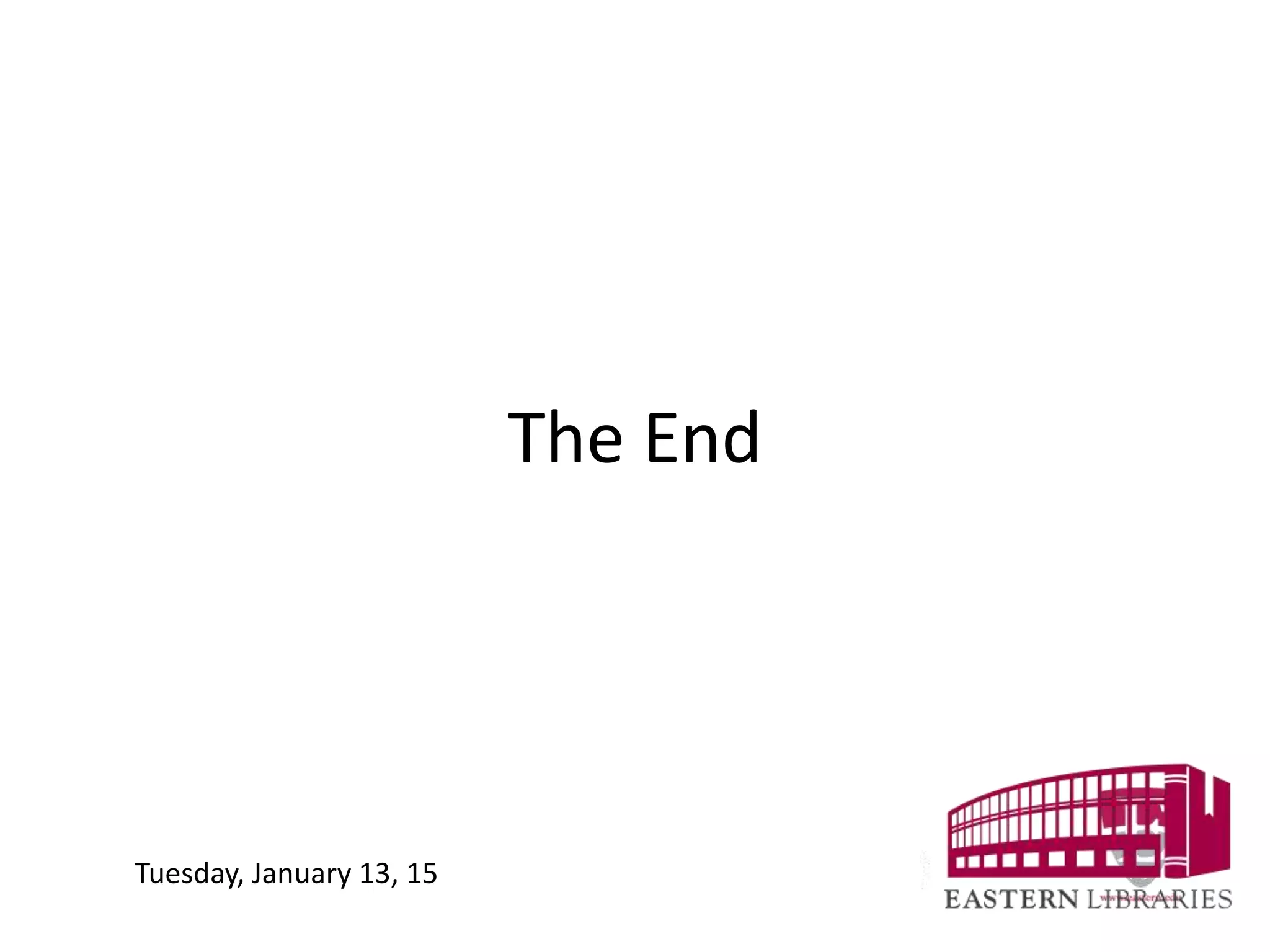 The End
Tuesday, January 13, 15