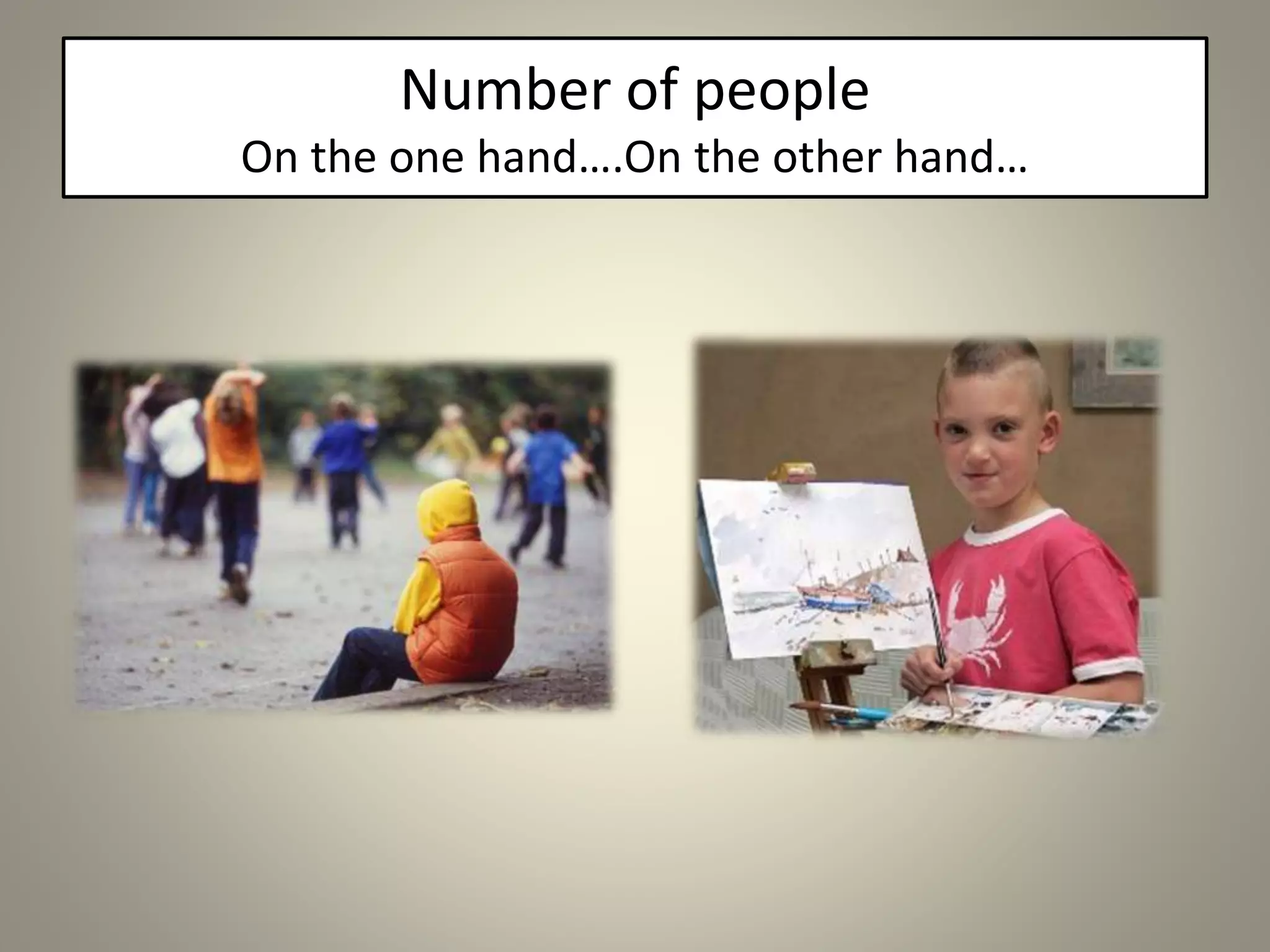 Number of people
On the one hand….On the other hand…
 