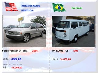6.980,00 13.960,00 14.000,00 Ford Freestar V6, aut.  -  2004 VW KOMBI 1.6  -   1996   