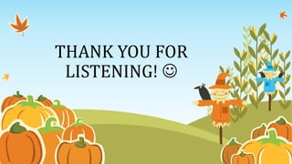 THANK YOU FOR
LISTENING! 
 