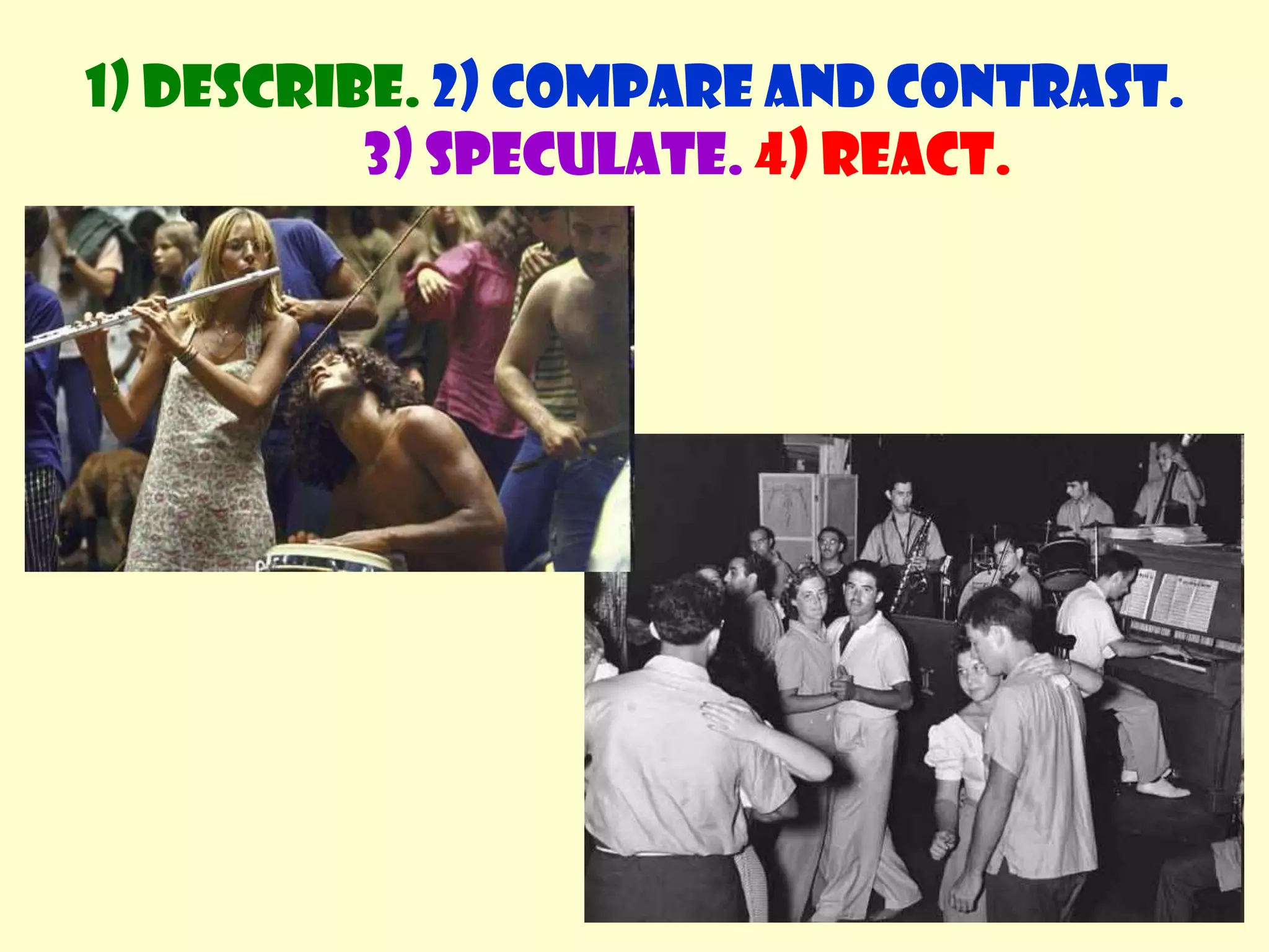 Comparing and contrasting photosWhat vocabulary do we use?Similarities; all, most, some, both... ... and, also, as well, tooDifferences; ... but / however / whereas / while / on the other hand...Although...“In both photos the woman is blond. In the photo on the left she is wearing a white shirt whereas in the photo on the right she is wearing a black coat”.1) Describe. 2) Compare and contrast. 3) Speculate.4) React.