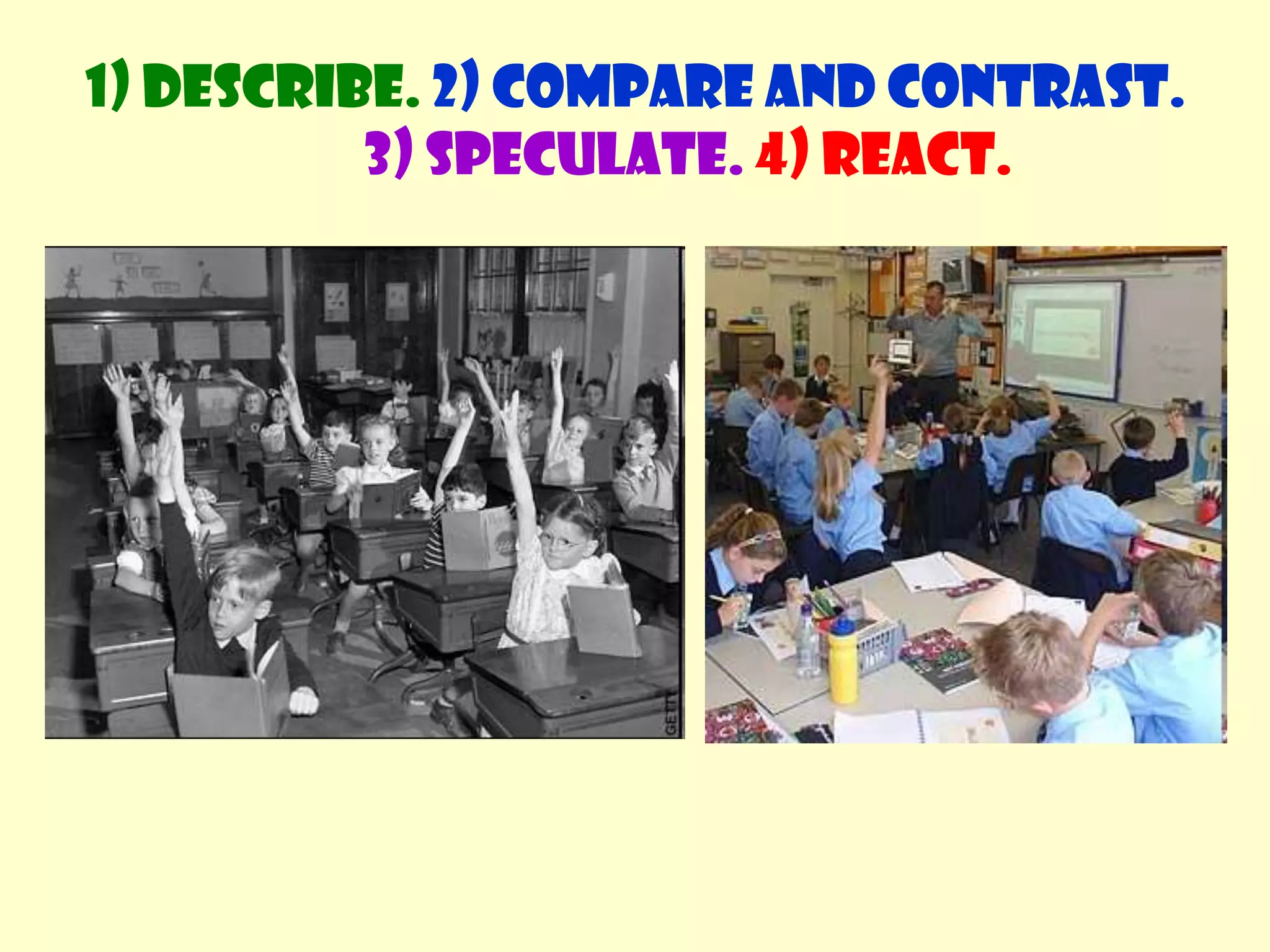 Speculate about the situationWhat language do we use?1) Describe. 2) Compare and contrast. 3) Speculate.4) React.