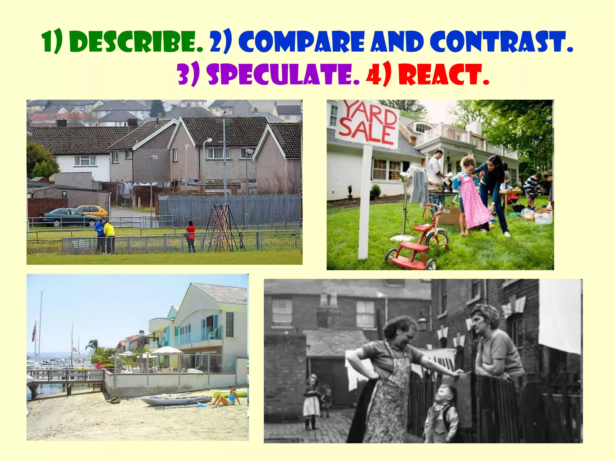1) Describe. 2) Compare and contrast. 3) Speculate.4) React.