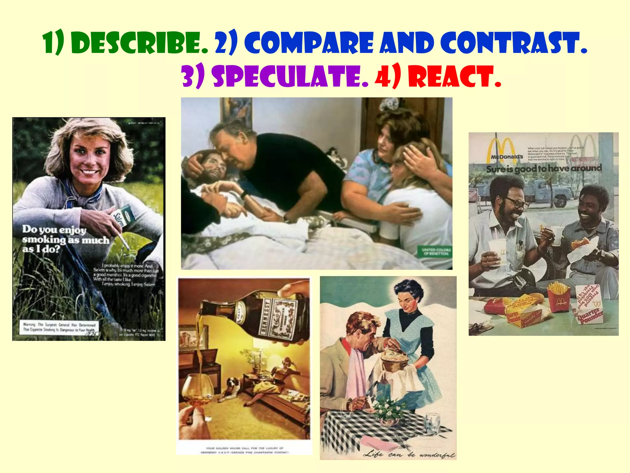 1) Describe. 2) Compare and contrast. 3) Speculate.4) React.