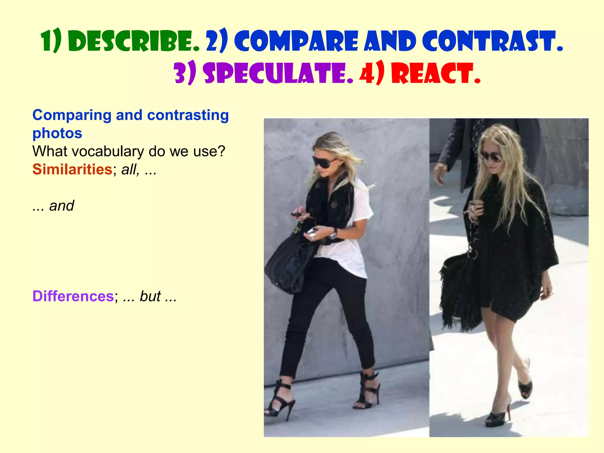 Say where it’s happening; ie on the right / left, at the bottom / top, in the middle, behind, in front...