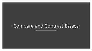 Compare and Contrast Essays
 
