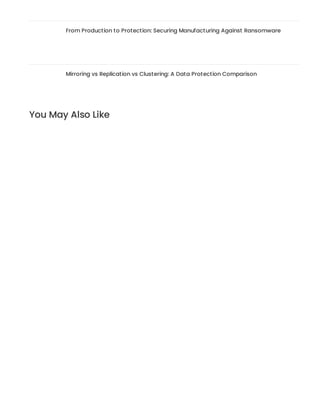 From Production to Protection: Securing Manufacturing Against Ransomware
Mirroring vs Replication vs Clustering: A Data Protection Comparison
You May Also Like
 