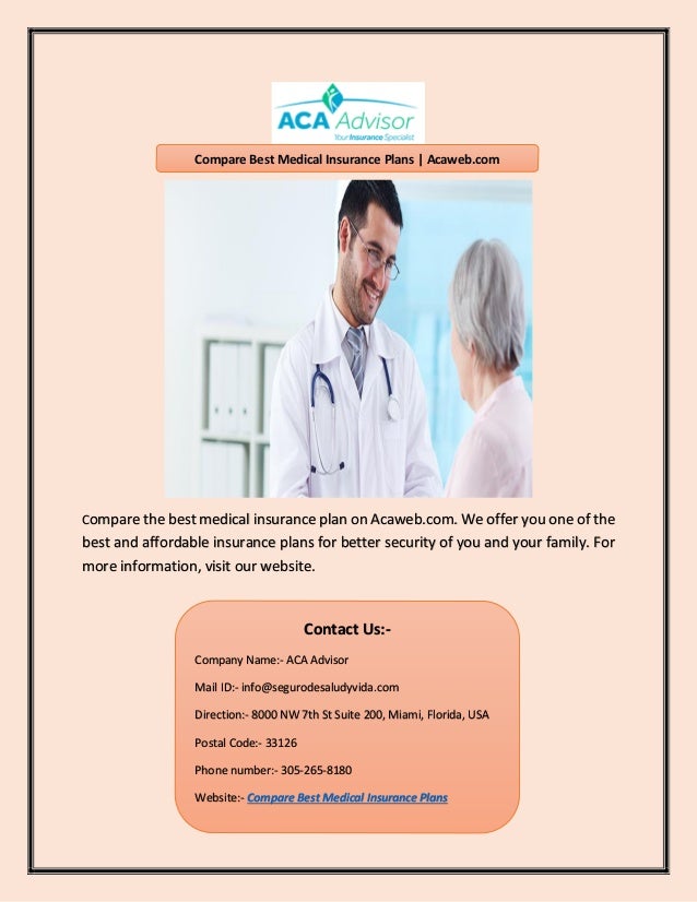 Compare the best medical insurance plan on Acaweb.com. We offer you one of the
best and affordable insurance plans for better security of you and your family. For
more information, visit our website.
Compare Best Medical Insurance Plans | Acaweb.com
Contact Us:-
Company Name:- ACA Advisor
Mail ID:- info@segurodesaludyvida.com
Direction:- 8000 NW 7th St Suite 200, Miami, Florida, USA
Postal Code:- 33126
Phone number:- 305-265-8180
Website:- Compare Best Medical Insurance Plans
 