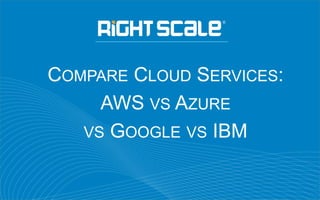 Compare Cloud Services: AWS vs Azure vs Google vs IBM | PDF