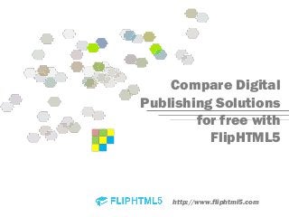 Compare Digital
Publishing Solutions
for free with
FlipHTML5
http://www.fliphtml5.com
 