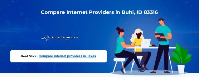 Compare Internet Providers in Buhl, ID 83316
Read More : Compare internet providers in Texas
 