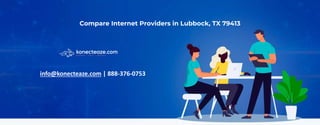 Compare Internet Providers in Lubbock, TX 79413
info@konecteaze.com | 888-376-0753
 