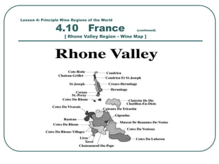 Lesson 4: Principle Wine Regions of the World
4.10 France (continued)
[ Rhone Valley Region – Wine Map ]
 