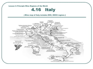 Lesson 4: Principle Wine Regions of the World
4.16 Italy
[ Wine map of Italy includes DOC, DOCG regions ]
 