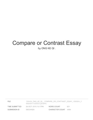 Compare or Contrast Essay
by ONG KE QI .
FILE
TIME SUBMITTED 26-OCT-2015 10:17PM
SUBMISSION ID 590334820
WORD COUNT 921
CHARACTER COUNT 4884
154459_ONG_KE_QI_._COMPARE_OR_CONTRAST_ESSAY_1000924_2
062639173.DOCX (29.94K)
 