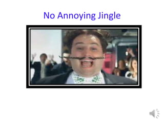 No Annoying Jingle