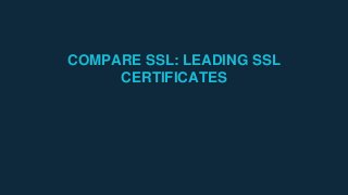 COMPARE SSL: LEADING SSL
CERTIFICATES
 