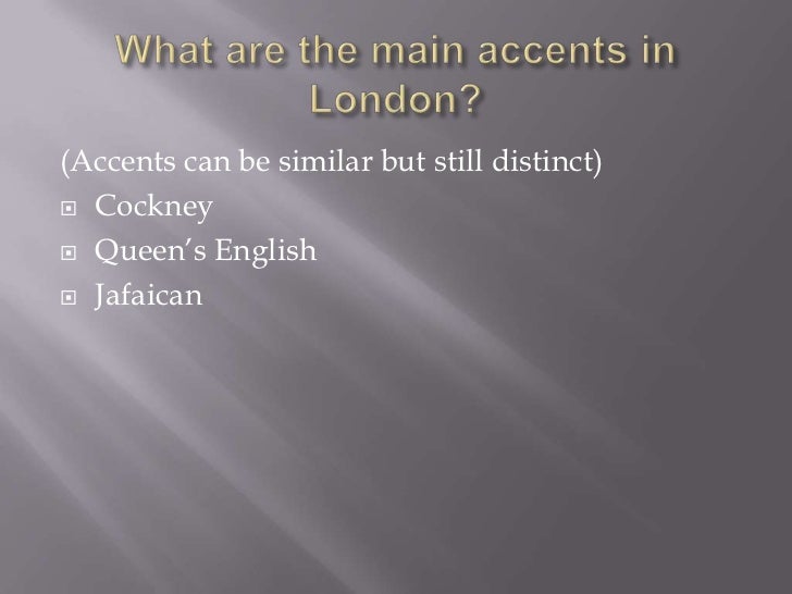 Compare the differences between different accents in london