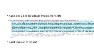 • Audio and Video are already available for years
• But it was kind of difficult
 