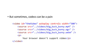 • But sometimes, codecs can be a pain
 