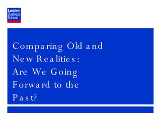 Comparing Old and New Realities: Are We Going Forward to the Past? 