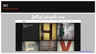 Heyadvertising.com/
What people see
Hey
We are an (ad) agency
 