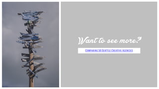 Comparing 50 Seattle Creative Agencies
Want to see more?
 
