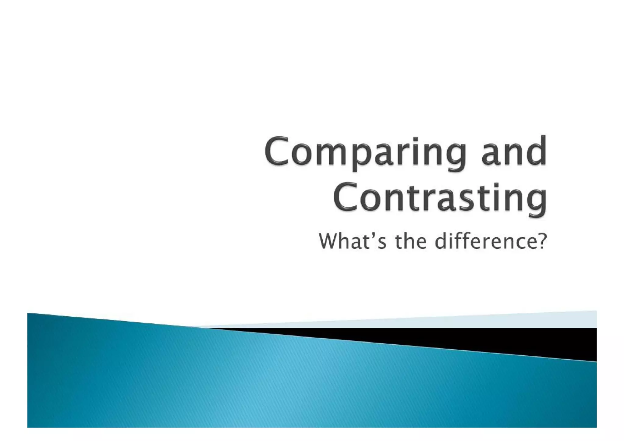 Comparing And Contrasting