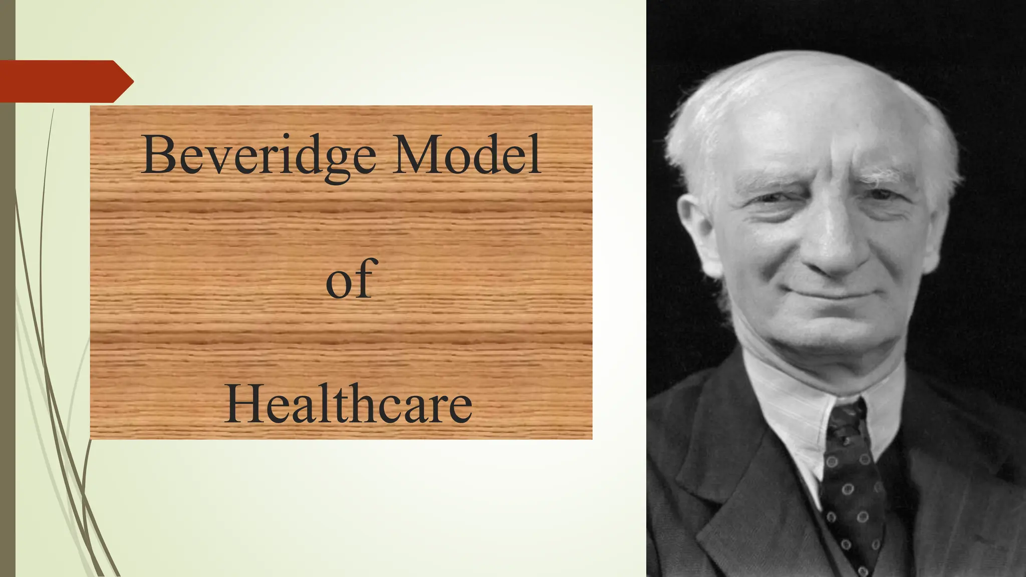 Beveridge Model
of
Healthcare
 