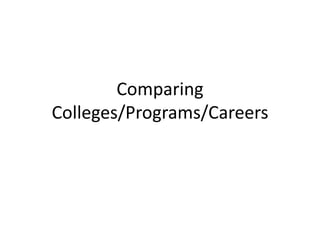 Comparing Colleges/Programs/Careers 