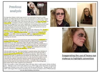 Exaggerating the use of heavy eye
makeup to highlight convention
 