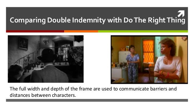Comparing Double Indemnity and Do The Right Thing
