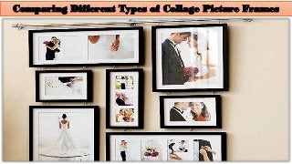 Comparing Different Types of Collage Picture Frames
 