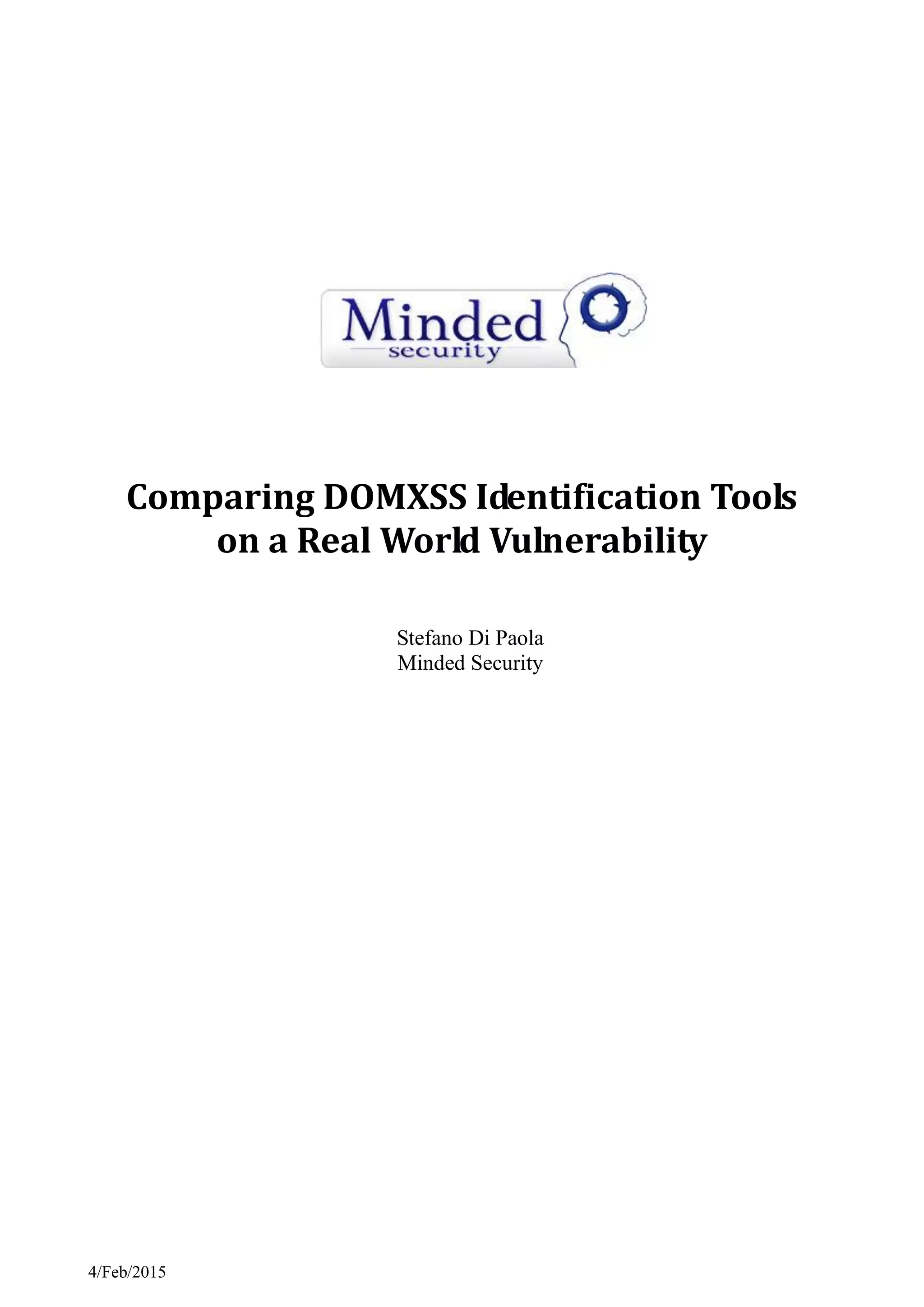 Comparing DOMXSS Identification Tools
on a Real World Vulnerability
Stefano Di Paola
Minded Security
4/Feb/2015
 