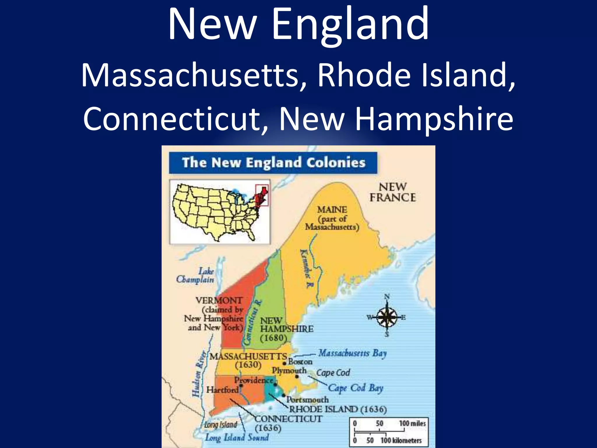 New England 
Massachusetts, Rhode Island, 
Connecticut, New Hampshire 
 