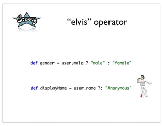 “elvis” operator
 