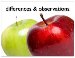 differences & observations
 